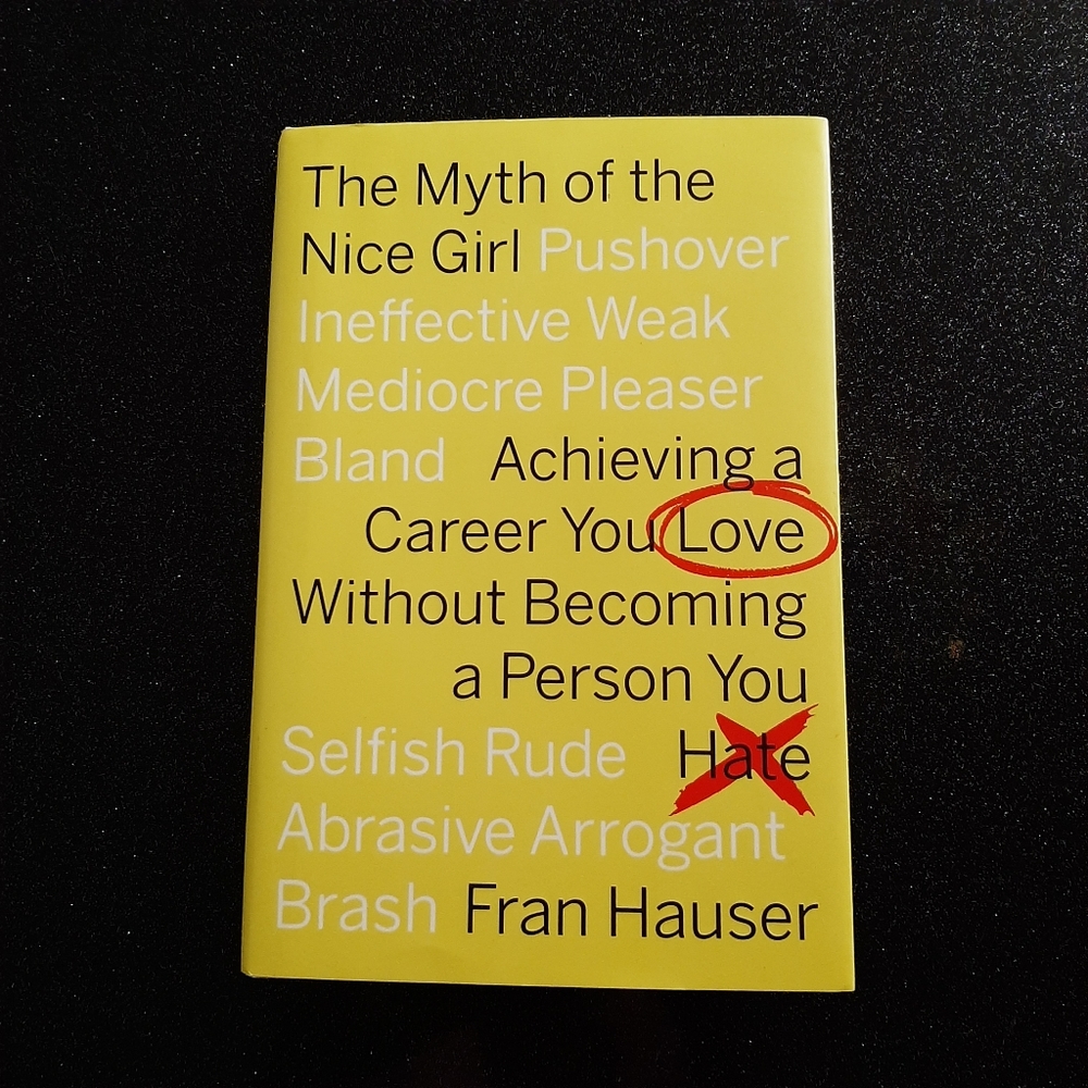 The Myth of the Nice Girl by Fran Hauser.